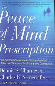 Cover of: The Peace of Mind Prescription: An Authoritative Guide to Finding the Most Effective Treatment for Anxiety and Depression
