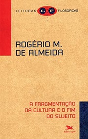 A fragmentação da cultura e o fim do sujeito by Rogério Miranda de Almeida
