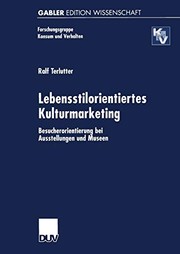 Cover of: Lebensstilorientiertes Kulturmarketing. Besucherorientierung bei Ausstellungen und Museen.