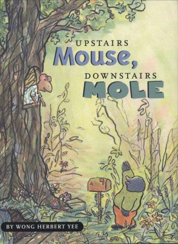 Upstairs Mouse, downstairs Mole by Wong Herbert Yee