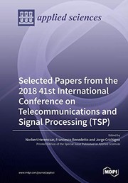 Cover of: Selected Papers from the 2018 41st International Conference on Telecommunications and Signal Processing by Norbert Herencsar, Francesco Benedetto, Jorge Crichigno