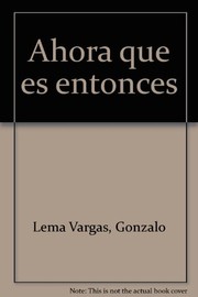 Cover of: Ahora que es entonces by Gonzalo Lema Vargas