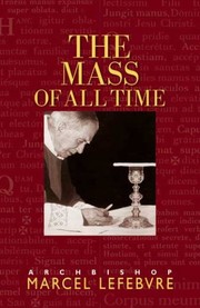 Cover of: The Mass of all time by Lefebvre, Marcel