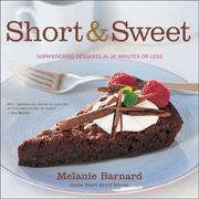 Cover of: Short and Sweet: Sophisticated Desserts in 30 Minutes or Less