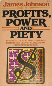 Cover of: Profits power & piety by James Leonard Johnson