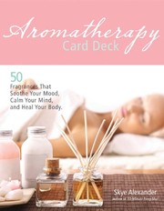 Cover of: Aromatherapy card deck: 50 fragrances that soothe your mood, calm your mind, and heal your body