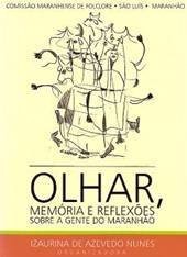 Cover of: Olhar, Memoria E Reflex~oes Sobre a Gente Do Maranh~ao