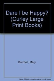 Cover of: Dare I be happy? by Mary Burchell