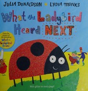 Cover of: What the Ladybird Heard Next by Julia Donaldson, Lydia Monks