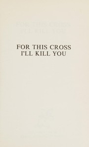 Cover of: For this cross I'll kill you
