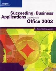 Cover of: Succeeding in Business Applications with Microsoft Office 2003: A Problem-Solving Approach (Succeeding in Business)