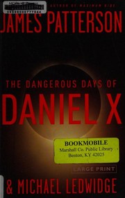 Cover of: The Dangerous Days of Daniel X by James Patterson