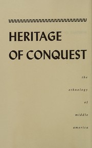 Cover of: Heritage of conquest: the ethnology of middle America