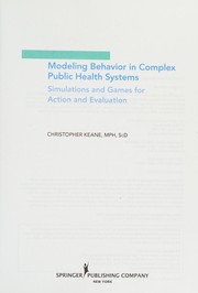 Cover of: Modeling Behavior in Complex Public Health Systems: Simulation and Games for Action and Evaluation