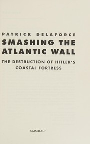 Cover of: Smashing the Atlantic wall by Patrick Delaforce