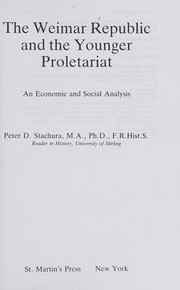 Cover of: The Weimar Republic and the younger proletariat by Peter D. Stachura