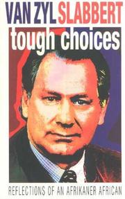 Cover of: Tough choices: reflections of an Afrikaner African / Van Zyl Slabbert ; [translated from the Afrikaans by Tania Slabbert].