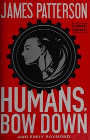 Cover of: Humans, bow down by James Patterson