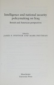 Cover of: Intelligence and National Security Policymaking on Iraq by James P. Pfiffner, Mark Phythian