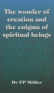 The wonder of creation and the enigma of spiritual beings by Francois Petrus Möller