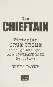 Cover of: The chieftain: Victorian true crime through the eyes of a Scotland Yard detective