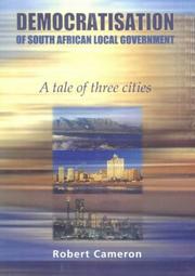 Cover of: The democratisation of South African local government: a tale of three cities