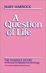 Cover of: A question of life: the Warnock report on human fertilisation and embryology