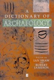 Cover of: A dictionary of archaeology by edited by Ian Shaw and Robert Jameson.