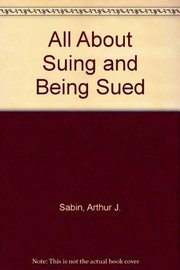 Cover of: All about suing and being sued by Arthur J. Sabin