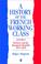 Cover of: A history of the French working class