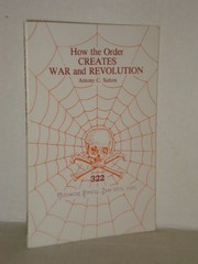 Cover of: How the Order Creates War and Revolution by Antony Cyril Sutton