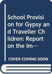 Cover of: School provision for gypsy and traveller children: report on the implementation of measures envisaged in the resolution of the Council and of the ministers of Education meeting with the Council, 22nd May 1989 (89/C 153/02)
