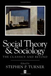 Cover of: Social Theory and Sociology: The Classics and Beyond (Blackwell Companions to Social Theory)