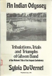 Cover of: An Indian odyssey: tribulations, trials and triumphs of Gibson Band of the Mohawk tribe of the Iroquois Confederacy