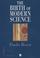 Cover of: The Birth of Modern Science (Making of Europe)
