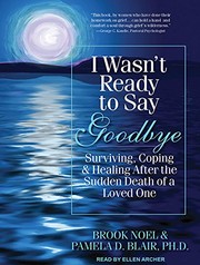 Cover of: I Wasn't Ready to Say Goodbye by Pamela D. Blair Ph.D., Brook Noel, Ellen Archer