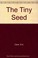 Cover of: The tiny seed
