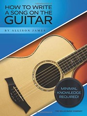 Cover of: How to Write a Song on the Guitar by Allison James