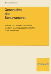 Cover of: Geschichte des Schulwesens: Werden und Wandel der Schule im ideen- und sozialgeschichtlichen Zusammenhang