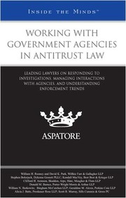 Cover of: Working with government agencies in antitrust law: leading lawyers on responding to investigations, managing interactions with agencies, and understanding enforcement trends.