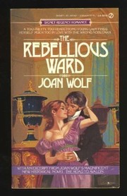 Cover of: The rebellious ward by Joan Wolf