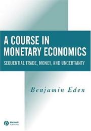 Cover of: A Course in Monetary Economics by Benjamin Eden, Benjamin Eden