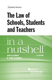 The law of schools, students and teachers in a nutshell by Kern Alexander