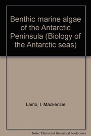 Benthic marine algae of the Antarctic Peninsula by I. Mackenzie Lamb