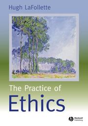 Cover of: Practice of Ethics by Hugh LaFollette