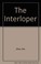 Cover of: The Interloper