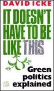Cover of: It doesn't have to be like this: green politics explained