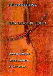 Cover of: Três livros de poesia: lavra permanente, cidade submersa, a porta do sol