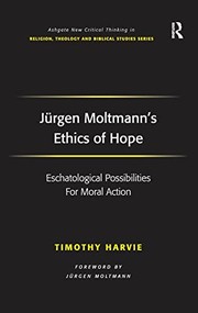 Cover of: Jürgen Moltmann's ethics of hope by Timothy Harvie
