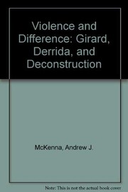 Cover of: Violence and difference: Girard, Derrida, and deconstruction